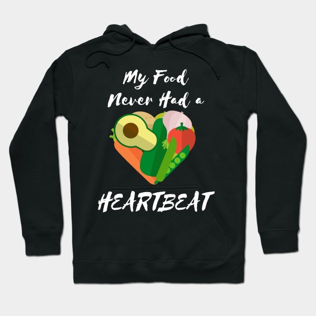 Vegan My Food Doesn't Have a Heartbeat Hoodie by TriHarder12